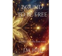 Bound to be Free: An epic romantasy of love, sacrifice, and the final battle to save the Fae realms. (Legends of the Veil: An Epic Romantic Fantasy Saga of Magic, Prophecy, and Forbidden Love)
