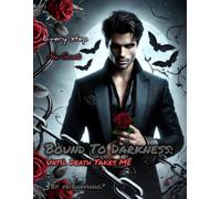 Bound To Darkness: Until Death Takes Me: A Dark Obsessive Romance