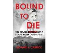 Bound To Die: The Young Victims of A Serial Killer and Rapist