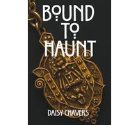Bound To Haunt: Lust. Possession. Love.
