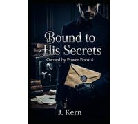Bound To His Secrets: Owned by Power- Book 4