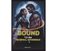 BOUND TO MY ETERNAL SOVEREIGN: A Slow-Burn Fated Mate Romance of Betrayal and Destiny