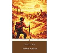 Bound to Rise: The Original 1873 Classic American Success Story