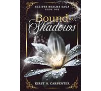 Bound to Shadows: An Epic Dark Fantasy Romance of Light, Shadow, Immortal Bonds, and Found Family (Eclipse Realms Saga)