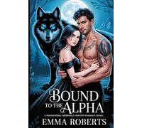 Bound To The Alpha: A Steamy Paranormal Wolf Shifter Romance (Untamed Fate)