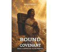 BOUND TO THE COVENANT: Jesus is committed to His promises