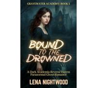 Bound to the Drowned: A Dark Academia Reverse Harem Paranormal Ghost Romance (Gravewater Academy)