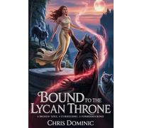Bound to the Lycan Throne: A Broken Soul. A Cursed King. A Forbidden Bond.