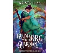Bound to the Orc Guardian: A Monster Fantasy Romance: 4 (Brides of the Moon Blade Clan)