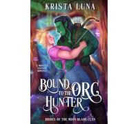 Bound to the Orc Hunter: A Monster Fantasy Romance: 3 (Brides of the Moon Blade Clan)