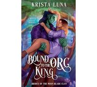 Bound to the Orc King: 6 (Brides of the Moon Blade Clan)