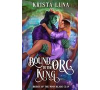 Bound to the Orc King: A Monster Fantasy Romance: 6 (Brides of the Moon Blade Clan)