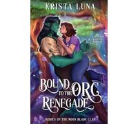 Bound to the Orc Renegade: A Monster Fantasy Romance: 2 (Brides of the Moon Blade Clan)