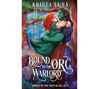 Bound to the Orc Warlord: A Monster Fantasy Romance: 1 (Brides of the Moon Blade Clan)