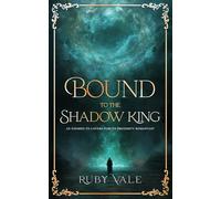 Bound to the Shadow King: An Enemies to Lovers Forced Proximity Romantasy (The Dark Realm Series)