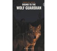 Bound to the Wolf Guardian: A Fated Mates Shifter Romance (Ironwood Pack)