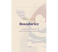Boundaries: 100 Guided Reflections for The Woman Who Holds Her Lines: A Journal for Self-Respect, Healthy Relationships, and the Courage to Say No