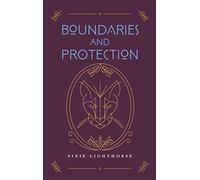 Boundaries and Protection: Honoring Self, Honoring Others