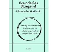 Boundaries Blueprint: Developing Healthy Boundaries Workbook