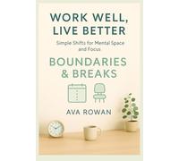 Boundaries & Breaks: Digital Wellness in a Screen-Heavy World (WORK WELL, LIVE BETTER)