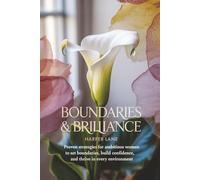 Boundaries & Brilliance: Proven Strategies for Ambitious Women to Set Boundaries, Build Confidence, and Thrive in Every Environment