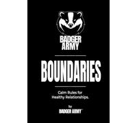BOUNDARIES: Calm Rules for Healthy Relationships (Badger Army)