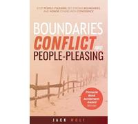 Boundaries, Conflict, and People-Pleasing: Stop People-Pleasing, Set Strong Boundaries, and Honor Others With Confidence (Life Sculptor Blueprint)