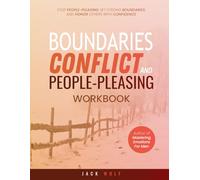 Boundaries, Conflict,and People-Pleasing Workbook: Stop People-Pleasing, Set Strong Boundaries, and Honor Others With Confidence (Life Sculptor Blueprint)
