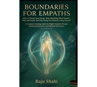 BOUNDARIES FOR EMPATHS: How to Protect Your Energy, Stop Absorbing Other People's Pain, and Finally Feel Safe Saying No Without Losing Yourself