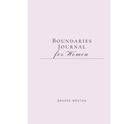 Boundaries Journal for Women: 30 Days of Building Limits, Saying No, and Reclaiming Your Peace