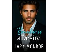 Boundaries of Desire: An Enemies-to-Lovers Billionaire Boss Romance with a Forbidden Past (The Protective Billionaires)