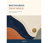 Boundaries That Hold: Clear Limits. Stronger Relationships. Greater Peace of Mind.