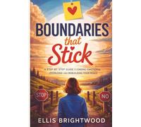 Boundaries That Stick: A Step-by-Step Guide to Ending Emotional Overload and Rebuilding Your Peace (Reclaiming You: A Complete Self-Help Series for Anxiety, Boundaries, Focus & Emotional Healing)