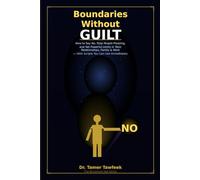 Boundaries Without Guilt: How to Say No, Stop People-Pleasing, and Set Powerful Limits in Toxic Relationships, Family, and Work - With Scripts You Can Use Immediately (The Invisible Wounds Series)
