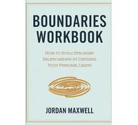 Boundaries Workbook: How to Build Stronger Relationships by Defining Your Personal Limits