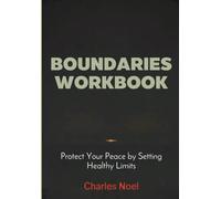 Boundaries Workbook: Protect Your Peace by Setting Healthy Limits