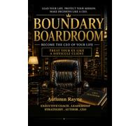 Boundary Boardroom: Becoming the CEO of your life taking your seat at the head of the table