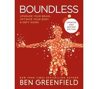 Boundless 2.0: Upgrade Your Brain, Optimize Your Body & Defy Aging