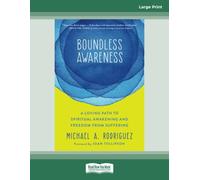 Boundless Awareness: A Loving Path to Spiritual Awakening and Freedom from Suffering