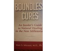 Boundless Cures: An Insider's Guide to Natural Healing in the New Millennium