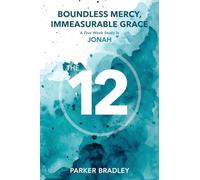 Boundless Mercy, Immeasurable Grace: A Five Week Study In Jonah