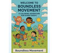 Boundless Movement: A Coloring Adventure for Every Body: Celebrating how every child moves, plays, and shines - in their own way.