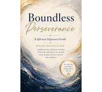 Boundless Perseverance: A Spiritual Alignment Guide (Boundless Spiritual Alignment Guides)