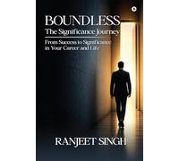BOUNDLESS | The Significance Journey: From Success to Significance in Your Career and Life