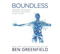 Boundless: Upgrade Your Brain, Optimize Your Body & Defy Aging
