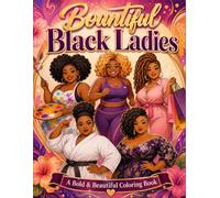 Bountiful Black Ladies: A bold and beautiful coloring book|8.5 x 11 inches 62 pages.