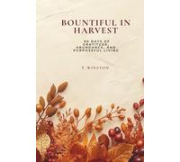 Bountiful in Harvest: 90 Days of Gratitude, Abundance, and Purposeful Living