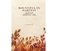 Bountiful in Harvest: 90 Days of Gratitude, Abundance, and Purposeful Living