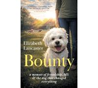 Bounty: a memoir of friendship, MS and the dog that changed everything