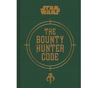 Bounty Hunter Code: From the Files of Boba Fett (Star Wars)